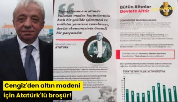 Cengiz'den altın madeni için Atatürk'lü broşür!