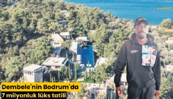 Dembele'nin Bodrum'da 7 milyonluk lüks tatili