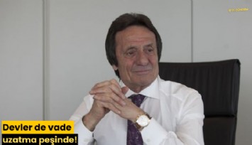 Devler de vade uzatma peşinde!