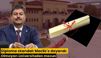 Diploma skandalı Meclis'e dayandı: Olmayan üniversiteden mezun