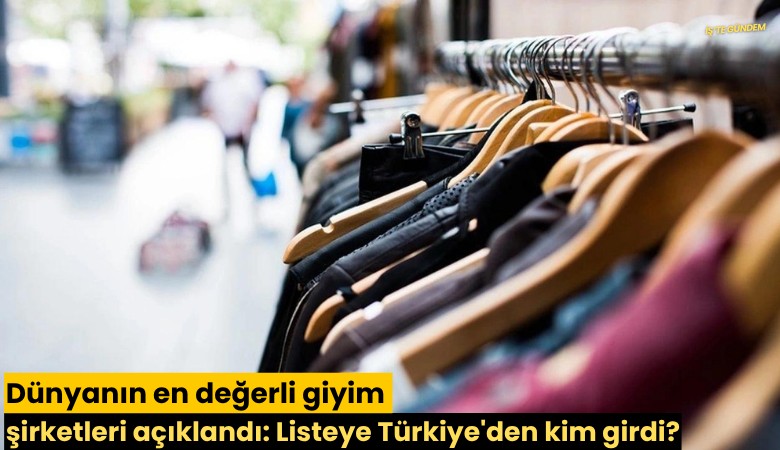 Dünyanın en değerli giyim şirketleri açıklandı: Listeye Türkiye'den kim girdi?