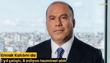 Emlak Katılım'da 1 yıl çalıştı, 6 milyon tazminat aldı