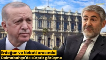 Erdoğan ve Nebati arasında Dolmabahçe'de sürpriz görüşme