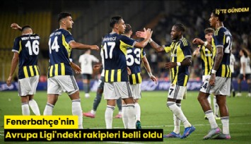 Fenerbahçe'nin Avrupa Ligi'ndeki rakipleri belli oldu