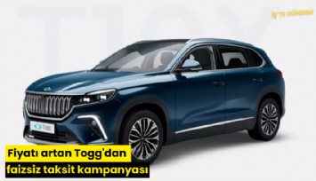 Fiyatı artan Togg'dan faizsiz taksit kampanyası