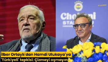 İlber Ortaylı'dan Hamdi Ulukaya'ya 'Türkiyeli' tepkisi: Çizmeyi aşmayın