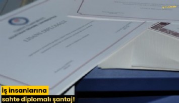 İş insanlarına sahte diplomalı şantaj!