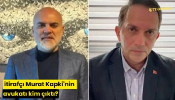 İtirafçı Murat Kapki'nin avukatı kim çıktı?