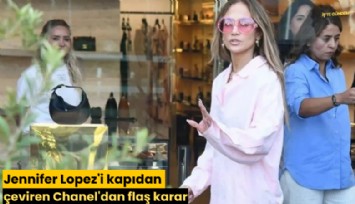 Jennifer Lopez'i kapıdan çeviren Chanel'dan flaş karar