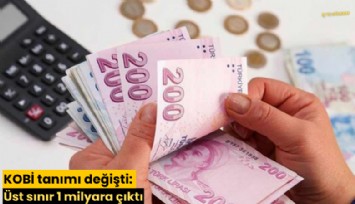 KOBİ tanımı değişti: Üst sınır 1 milyara çıktı