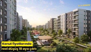 Konut fiyatlarında reel düşüş 18 aya çıktı