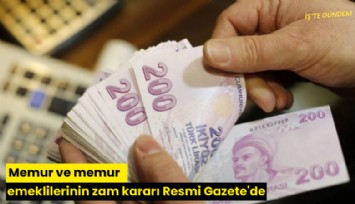 Memur ve memur emeklilerinin zam kararı Resmi Gazete'de