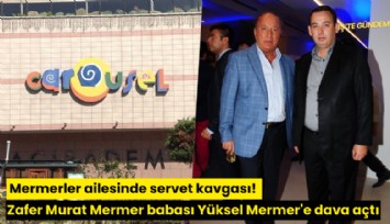 Mermerler ailesinde servet kavgası! Zafer Murat Mermer babası Yüksel Mermer'e dava açtı