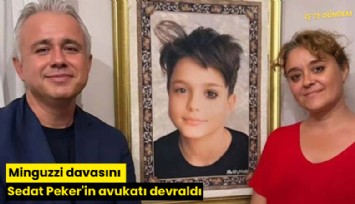 Minguzzi davasını Sedat Peker'in avukatı devraldı