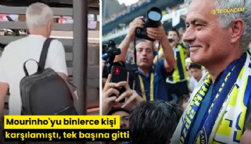 Mourinho'yu binlerce kişi karşılamıştı, tek başına gitti