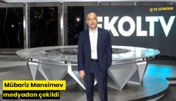 Mübariz Mansimov medyadan çekildi