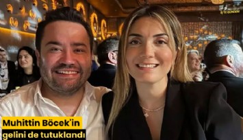 Muhittin Böcek'in gelini de tutuklandı