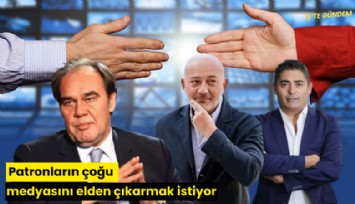 Patronların çoğu medyasını elden çıkarmak istiyor