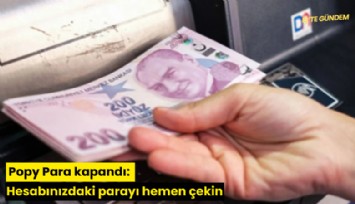 Popy Para kapandı: Hesabınızdaki parayı hemen çekin