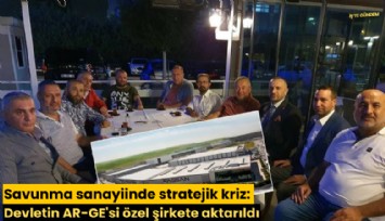 Savunma sanayiinde stratejik kriz: Devletin AR-GE'si özel şirkete aktarıldı