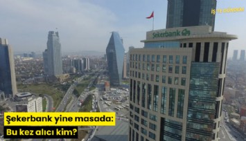 Şekerbank yine masada: Bu kez alıcı kim?
