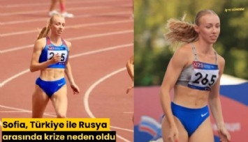 Sofia, Türkiye ile Rusya arasında krize neden oldu