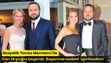 Sosyetik Tansa Mermerci ile Can Ekşioğlu boşandı: Boşanma nedeni 'spiritüalizm'