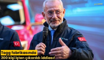 Togg fabrikasında 200 kişi işten çıkarıldı iddiası!