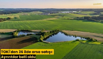 TOKİ'den 36 ilde arsa satışı: Ayrıntılar belli oldu