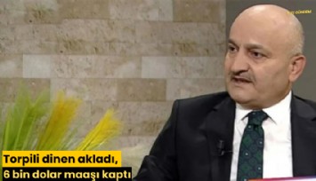 Torpili dinen akladı, 6 bin dolar maaşı kaptı