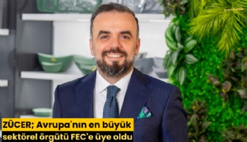 ZÜCER; Avrupa'nın en büyük sektörel örgütü FEC'e üye oldu