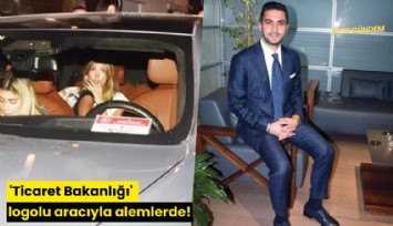 'Ticaret Bakanlığı' logolu aracıyla alemlerde!