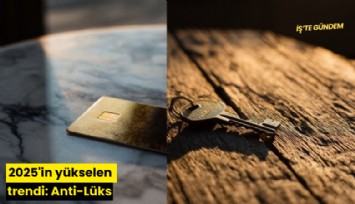 2025'in yükselen trendi: Anti-Lüks