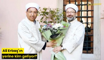 Ali Erbaş'ın yerine kim geliyor?