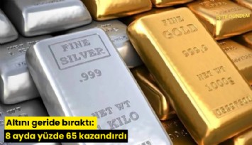 Altını geride bıraktı: 8 ayda yüzde 65 kazandırdı