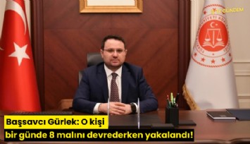 Başsavcı Gürlek: O kişi bir günde 8 malını devrederken yakalandı!