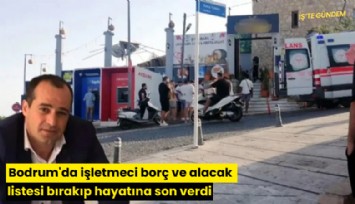 Bodrum'da işletmeci borç ve alacak listesi bırakıp hayatına son verdi