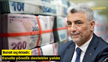 Bolat açıkladı: Esnafa yönelik destekler yolda