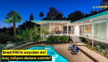 Brad Pitt'in soyulan evi kaç milyon dolara satıldı?