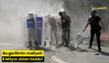 Bu gerilimin maliyeti 8 Milyar doları buldu!