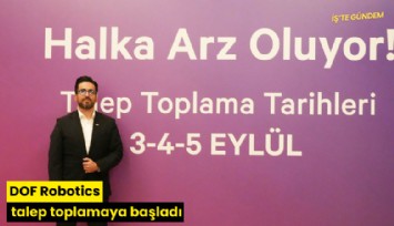 DOF Robotics talep toplamaya başladı