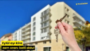 Eylül ayı kira zam oranı belli oldu!