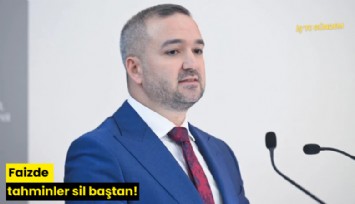 Faizde tahminler sil baştan!