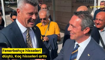 Fenerbahçe hisseleri düştü, Koç hisseleri arttı