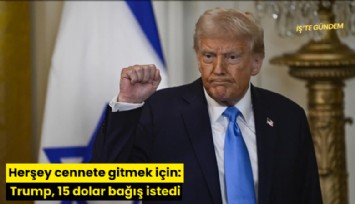 Herşey cennete gitmek için: Trump, 15 dolar bağış istedi
