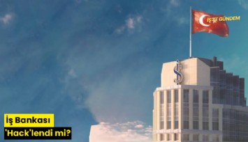 İş Bankası 'Hack'lendi mi?