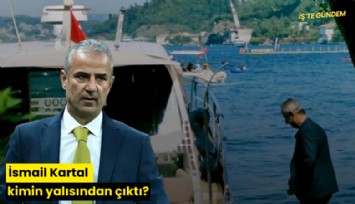 İsmail Kartal hangi patronun yalısından çıktı?