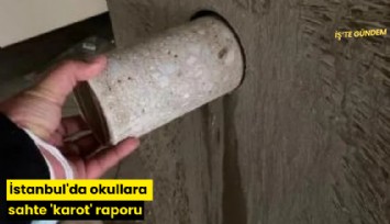 İstanbul'da okullara sahte 'karot' raporu