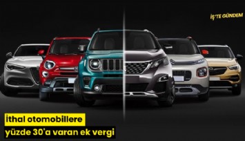 İthal otomobillere yüzde 30'a varan ek vergi