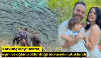 Korkunç olay: Doktor, eşini ve oğlunu öldürdüğü iddiasıyla tutuklandı